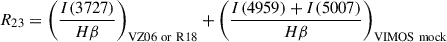 Mathematical equation: $$ \begin{aligned} R_{23} = \left( \frac{I(3727)}{H\beta }\right)_{\rm VZ06\ or\ R18 } + \left( \frac{I(4959)+I(5007)}{H\beta }\right)_{\rm VIMOS\ mock } \end{aligned} $$