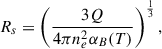 Mathematical equation: $$ \begin{aligned} R_{s} = \left( \frac{3Q}{4\pi n_{e}^{2}\alpha _{B}(T)} \right)^{\frac{1}{3}}, \end{aligned} $$