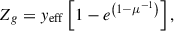 Mathematical equation: $$ \begin{aligned} Z_{g} = y_{\mathrm{eff} } \left[ 1- e^{\left(1-\mu ^{-1}\right)} \right] ,\end{aligned} $$