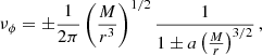Mathematical equation: $$ \begin{aligned} \nu _{\rm \phi } = \pm \frac{1}{2 \pi } \left(\frac{M}{r^3} \right) ^{1/2} \frac{1}{1 \pm a \left(\frac{M}{r}\right)^{3/2}} \, , \end{aligned} $$