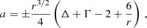 Mathematical equation: $$ \begin{aligned} a = \pm \frac{r^{3/2}}{4}\left(\Delta +\Gamma -2+\frac{6}{r}\right) \, , \end{aligned} $$