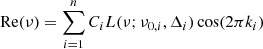 Mathematical equation: $ \mathrm{Re}(\nu) = \sum_{i=1}^n C_i L(\nu; \nu_{0,i}, \Delta_i) \cos (2\pi k_i) $