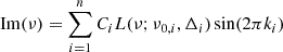 Mathematical equation: $ \mathrm{Im}(\nu) = \sum_{i=1}^n C_i L(\nu;\nu_{0,i}, \Delta_i) \sin (2\pi k_i) $