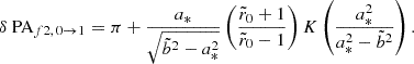Mathematical equation: $$ \begin{aligned} \delta \text{ PA}_{f2,\,0\rightarrow {1}} = \pi + \frac{a_*}{\sqrt{\tilde{b}^2 - a_*^2}} \left( \frac{\tilde{r}_0 + 1}{\tilde{r}_0 - 1} \right) K\left( \frac{a_*^2}{a_*^2 - \tilde{b}^2} \right). \end{aligned} $$