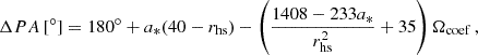 Mathematical equation: $$ \begin{aligned} \Delta PA \, [^\circ ] = 180^\circ + a_*(40-r_{\text{hs}}) - \left(\frac{1408-233a_*}{r_{\text{hs}}^2} +35\right) \Omega _{\mathrm{coef} } \,, \end{aligned} $$
