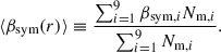 Mathematical equation: $$ \begin{aligned} \langle \beta _{\mathrm{sym}}(r) \rangle \equiv \frac{\sum _{i = 1}^9 \beta _{\mathrm{sym,}i} N_{\mathrm{m,}i}}{\sum _{i = 1}^9 N_{\mathrm{m,}i}} . \end{aligned} $$