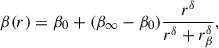 Mathematical equation: $$ \begin{aligned} \beta (r) = \beta _0 + (\beta _\infty -\beta _0)\frac{r^\delta }{r^\delta +r_\beta ^\delta }, \end{aligned} $$