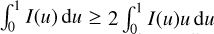 Mathematical equation: $\int_0^1 I(u) \, {\rm d}u \geq 2\int_0^1 I(u)u \, {\rm d}u$