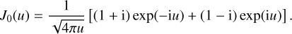 Mathematical equation: J_0(u) = \frac{1}{\sqrt{4\pi u}} \left[ (1+{\rm i}) \exp(-{\rm i}u) + (1-{\rm i}) \exp({\rm i}u) \right].