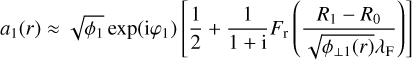 Mathematical equation: a_1(r) \approx \sqrt{\phi_1} \exp({\rm i} \varphi_1) \left[ \frac{1}{2} + \frac{1}{1+{\rm i}} F_{\rm r} \left( \frac{R_1-R_0}{\sqrt{\phi_{\perp 1}(r)} \lambda_{\rm F}} \right) \right]