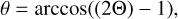 Mathematical equation: $\theta=\arccos ((2 \Theta)-1),$