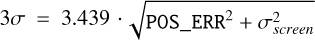 Mathematical equation: $3\sigma = 3.439 \cdot \sqrt {{\rm{POS}}\_{\rm{ER}}{{\rm{R}}^{\rm{2}}}{\rm{ + }}\sigma _{screen}^2}$