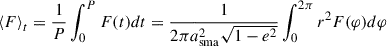 Mathematical equation: $ \left\langle F \right\rangle_t = \frac{1}{P} \int_0^{P} F(t) dt = \frac{1}{2\pi a_{\mathrm{sma}}^{2}\sqrt{1-e^{2}}} \int_0^{2\pi} r^{2}F(\varphi) d\varphi $