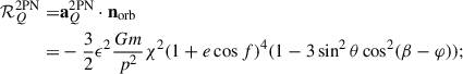 Mathematical equation: $$ \begin{aligned} \mathcal{R} _Q^{\mathrm{2PN} } =&\mathbf a _Q^{\mathrm{2PN} }\cdot \mathbf n _{\mathrm{orb} }\nonumber \\ =&-\frac{3}{2}\epsilon ^{2}\frac{Gm}{p^{2}}\chi ^{2} (1+e\cos f)^4(1-3 \sin ^{2}\theta \cos ^{2} (\beta -\varphi )); \end{aligned} $$