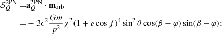Mathematical equation: $$ \begin{aligned} \mathcal{S} _Q^{\mathrm{2PN} } =&\mathbf a _{Q}^{\mathrm{2PN} } \cdot \mathbf m _{\mathrm{orb} }\nonumber \\ =&-3\epsilon ^{2}\frac{Gm}{p^{2}}\chi ^{2} (1+e\cos f)^4 \sin ^{2}\theta \cos (\beta -\varphi )\sin (\beta -\varphi ); \end{aligned} $$