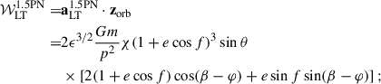 Mathematical equation: $$ \begin{aligned} \mathcal{W} _{\mathrm{LT} }^{\mathrm{1.5PN} } =&\mathbf a _{\rm LT}^{\mathrm{1.5PN} } \cdot \mathbf z _{\mathrm{orb} }\nonumber \\ =&2\epsilon ^{3/2}\frac{Gm}{p^{2}} \chi (1+e\cos f)^3\sin \theta \nonumber \\&\times \left[ 2(1+e\cos f)\cos (\beta -\varphi ) +e\sin f\sin (\beta -\varphi ) \right];\end{aligned} $$