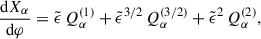 Mathematical equation: $$ \begin{aligned} \frac{\mathrm{d} X_\alpha }{\mathrm{d} \varphi } = \tilde{\epsilon } \, Q_\alpha ^{(1)} + {\tilde{\epsilon }}^{3/2} \, Q_\alpha ^{(3/2)} + {\tilde{\epsilon }}^{2} \, Q_\alpha ^{(2)}, \end{aligned} $$