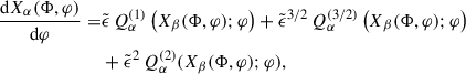 Mathematical equation: $$ \begin{aligned} \frac{\mathrm{d} X_\alpha (\Phi ,\varphi )}{\mathrm{d} \varphi } =&\tilde{\epsilon } \, Q_\alpha ^{(1)}\left(X_\beta (\Phi ,\varphi );\varphi \right) + {\tilde{\epsilon }}^{3/2} \, Q_\alpha ^{(3/2)}\left(X_\beta (\Phi ,\varphi );\varphi \right)\nonumber \\& + {\tilde{\epsilon }}^{2} \, Q_\alpha ^{(2)}(X_\beta (\Phi ,\varphi );\varphi ), \end{aligned} $$