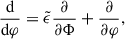 Mathematical equation: $$ \begin{aligned} \frac{\mathrm{d}}{\mathrm{d} \varphi } = \tilde{\epsilon } \frac{\partial }{\partial \Phi } + \frac{\partial }{\partial \varphi }, \end{aligned} $$