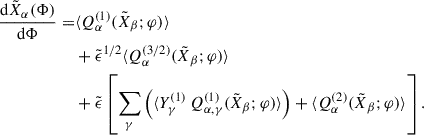 Mathematical equation: $$ \begin{aligned} \frac{\mathrm{d} \tilde{X}_\alpha (\Phi )}{\mathrm{d} \Phi } =&\langle Q_\alpha ^{(1)}(\tilde{X}_\beta ;\varphi ) \rangle \nonumber \\&+ {\tilde{\epsilon }}^{1/2}\langle Q_\alpha ^{(3/2)} (\tilde{X}_\beta ;\varphi ) \rangle \nonumber \\&+ \tilde{\epsilon } \left[\sum _\gamma \left(\langle Y^{(1)}_\gamma \, Q_{\alpha ,\gamma }^{(1)} (\tilde{X}_\beta ;\varphi ) \rangle \right) + \langle Q_\alpha ^{(2)}(\tilde{X}_\beta ;\varphi ) \rangle \right]. \end{aligned} $$