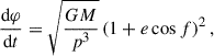 Mathematical equation: $$ \begin{aligned} \frac{\mathrm{d} \varphi }{\mathrm{d} t} = \sqrt{\frac{GM}{p^3}} \left(1 + e \cos f\right)^{2}, \end{aligned} $$