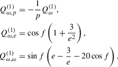 Mathematical equation: $$ \begin{aligned} Q_{\omega ,p}^{(1)}&= -\frac{1}{p} Q_{\omega }^{(1)},\nonumber \\ Q_{\omega ,e}^{(1)}&= \cos f \left(1 + \frac{3}{e^{2}}\right),\nonumber \\ Q_{\omega ,\omega }^{(1)}&= \sin f \left(e - \frac{3}{e} - 20 \cos f\right). \end{aligned} $$