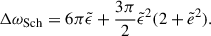Mathematical equation: $$ \begin{aligned} {\Delta \omega _{\rm Sch} = 6\pi \tilde{\epsilon } + \frac{3\pi }{2}{\tilde{\epsilon }}^{2} (2 + {\tilde{e}}^{2})}. \end{aligned} $$
