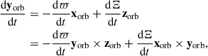 Mathematical equation: $$ \begin{aligned} \frac{\mathrm{d} \mathbf{y }_{\mathrm{orb} }}{\mathrm{d} t}&= - \frac{\mathrm{d} \varpi }{\mathrm{d} t} \mathbf{x }_{\mathrm{orb} } + \frac{\mathrm{d} \Xi }{\mathrm{d} t} \mathbf z _{\mathrm{orb} }\nonumber \\&= - \frac{\mathrm{d} \varpi }{\mathrm{d} t} \mathbf{y }_{\mathrm{orb} }\times \mathbf z _{\mathrm{orb} } +\frac{\mathrm{d} \Xi }{\mathrm{d} t} \mathbf{x }_{\mathrm{orb} }\times \mathbf{y }_{\mathrm{orb} }, \end{aligned} $$