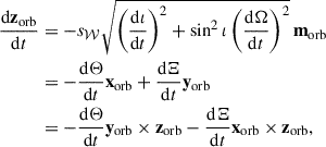 Mathematical equation: $$ \begin{aligned} \frac{\mathrm{d} \mathbf z _{\mathrm{orb} }}{\mathrm{d} t}&= - s_\mathcal{W} \sqrt{\left(\frac{\mathrm{d} \iota }{\mathrm{d} t}\right)^{2} + \sin ^{2} \iota \left(\frac{\mathrm{d} \Omega }{\mathrm{d} t}\right)^{2}} \, \mathbf m _{\mathrm{orb} }\nonumber \\&= - \frac{\mathrm{d} \Theta }{\mathrm{d} t} \mathbf{x }_{\mathrm{orb} } +\frac{\mathrm{d} \Xi }{\mathrm{d} t} \mathbf y _{\mathrm{orb} }\nonumber \\&= - \frac{\mathrm{d} \Theta }{\mathrm{d} t} \mathbf{y }_{\mathrm{orb} }\times \mathbf z _{\mathrm{orb} } -\frac{\mathrm{d} \Xi }{\mathrm{d} t} \mathbf{x }_{\mathrm{orb} }\times \mathbf z _{\mathrm{orb} }, \end{aligned} $$