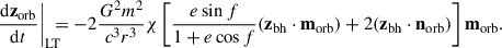 Mathematical equation: $$ \begin{aligned} \frac{\mathrm{d} \mathbf{z }_{\mathrm{orb} }}{\mathrm{d} t}\bigg |_{\rm LT}\!\!\!\! = -2\frac{G^{2}m^{2}}{c^3r^3}\chi \left[\frac{e\sin f}{1+e\cos f}(\mathbf{z }_{\mathrm{bh} } \cdot \mathbf{m }_{\mathrm{orb} }) + 2(\mathbf{z }_{\mathrm{bh} } \cdot \mathbf{n }_{\mathrm{orb} })\right] \mathbf{m }_{\mathrm{orb} }. \end{aligned} $$