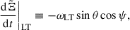 Mathematical equation: $$ \begin{aligned}&\frac{\mathrm{d} \tilde{\Xi }}{\mathrm{d} t}\bigg |_{\rm LT} \equiv -\omega _{\rm LT}\sin \theta \cos \psi , \end{aligned} $$