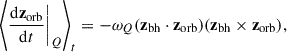 Mathematical equation: $$ \begin{aligned} \left\langle \frac{\mathrm{d} \mathbf z _{\mathrm{orb} }}{\mathrm{d} t}\bigg |_Q \right\rangle _t = -\omega _Q(\mathbf z _{\mathrm{bh} } \cdot \mathbf z _{\mathrm{orb} })(\mathbf z _{\mathrm{bh} } \times \mathbf z _{\mathrm{orb} }), \end{aligned} $$