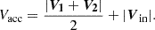 Mathematical equation: $$ \begin{aligned} V_{\text{acc}} = \frac{|\boldsymbol{V_1} + \boldsymbol{V_2}|}{2} + |\boldsymbol{V}_{\text{in}}|. \end{aligned} $$