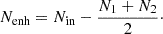 Mathematical equation: $$ \begin{aligned} N_{\text{enh}} = N_{\text{in}} - \frac{N_1 + N_2}{2}\cdot \end{aligned} $$
