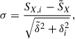 Mathematical equation: $$ \begin{aligned} \sigma = \frac{S_{X, i} - \tilde{S}_{X}}{\sqrt{\tilde{\delta }^2 + \delta _{i}^2} }, \end{aligned} $$