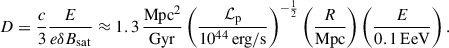 Mathematical equation: $$ \begin{aligned} D = \frac{c}{3} \frac{E}{e \delta B_{\rm sat}} \approx 1.3\,\frac{\mathrm{Mpc}^2}{\mathrm{Gyr}} \left(\frac{\mathcal{L} _{\rm p}}{10^{44} \, \mathrm{erg/s}}\right)^{-\frac{1}{2}} \left(\frac{R}{\mathrm{Mpc}}\right) \left( \frac{E}{0.1 \, \mathrm{EeV}} \right). \end{aligned} $$
