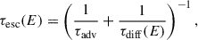 Mathematical equation: $$ \begin{aligned} \tau _{\rm esc} (E) = \left( \frac{1}{\tau _{\rm adv}} + \frac{1}{\tau _{\rm diff}(E)} \right)^{-1}, \end{aligned} $$