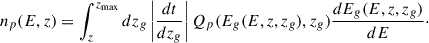 Mathematical equation: $$ \begin{aligned} n_p(E,z) = \int _{z}^{z_{\mathrm{max}}} dz_g \left| \frac{dt}{dz_g} \right| Q_p(E_g(E,z, z_g),z_g) \frac{dE_g(E, z, z_g)}{dE}\cdot \end{aligned} $$