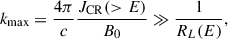 Mathematical equation: $$ \begin{aligned} k_{\rm max} = \frac{4 \pi }{c} \frac{J_{\rm CR}(>E)}{B_0} \gg \frac{1}{R_L(E)}, \end{aligned} $$
