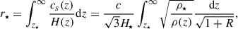 Mathematical equation: $$ \begin{aligned} r_\star = \int _{z_{\star }}^{\infty } \frac{c_s(z)}{H(z)}\mathrm{d}z = \frac{c}{\sqrt{3}H_{\star }} \int _{z_{\star }}^{\infty } \sqrt{\frac{\rho _\star }{\rho (z)}}\frac{\mathrm{d}z}{\sqrt{1 + R}}, \end{aligned} $$