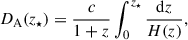 Mathematical equation: $$ \begin{aligned} D_{\rm A}(z_\star ) = \frac{c}{1+z}\int _0^{z_\star }\frac{\mathrm{d}z}{H(z)}, \end{aligned} $$