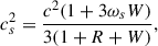 Mathematical equation: $$ \begin{aligned} c_s^2 = \frac{c^2(1+3\omega _s W)}{3(1+R+W)}, \end{aligned} $$