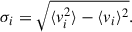 Mathematical equation: $$ \begin{aligned} \sigma _{i} = \sqrt{\langle v_i^2 \rangle - \langle v_i \rangle ^2}. \end{aligned} $$