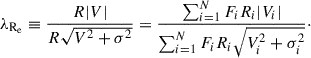 Mathematical equation: $$ \begin{aligned} \lambda _{\rm R_e}&\equiv \frac{R|V|}{R\sqrt{V^2 + \sigma ^2}} = \frac{\sum _{i=1}^N F_i R_i |V_i|}{\sum _{i=1}^N F_i R_i \sqrt{V_i^2 + \sigma _i^2}}\cdot \end{aligned} $$