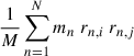Mathematical equation: $ \frac{1}{M} \sum_{n = 1}^N m_n \; r_{n,i} \; r_{n,j} $