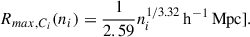Mathematical equation: $$ \begin{aligned} R_{max,C_i}(n_i) = \frac{1}{2.59} n_{i}^{1/3.32}\,\mathrm{h}^{-1}\,\mathrm{Mpc}]. \end{aligned} $$