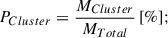 Mathematical equation: $$ \begin{aligned} P_{Cluster}&= \frac{M_{Cluster}}{M_{Total}}\,\mathrm{{[\%]}};\end{aligned} $$