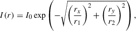 Mathematical equation: $$ \begin{aligned} I(r) = I_0 \exp \left(-\sqrt{\left(\frac{r_x}{r_1}\right)^2 + \left(\frac{r_y}{r_2}\right)^2}\right), \end{aligned} $$