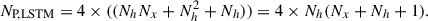 Mathematical equation: $$ N_{\text{P,LSTM}} = 4 \times ((N_h N_x + N_h^2 + N_h)) = 4 \times N_h(N_x + N_h + 1). $$
