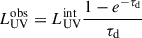 Mathematical equation: $ L_\mathrm{{UV}}^\mathrm{{obs}} = L_\mathrm{{UV}}^\mathrm{{int}} \frac{1 - e^{-\tau_\mathrm{{d}}}}{\tau_\mathrm{{d}}} $